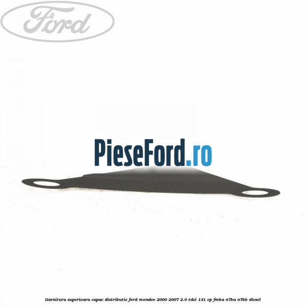 Garnitura superioara capac distributie Ford Mondeo 2000-2007 2.0 TDCi 131 cp FMBA, N7BA, N7BB diesel