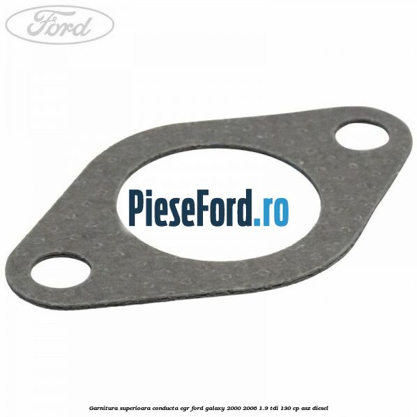 Garnitura superioara conducta EGR Ford Galaxy 2000-2006 1.9 TDI 130 cp ASZ diesel