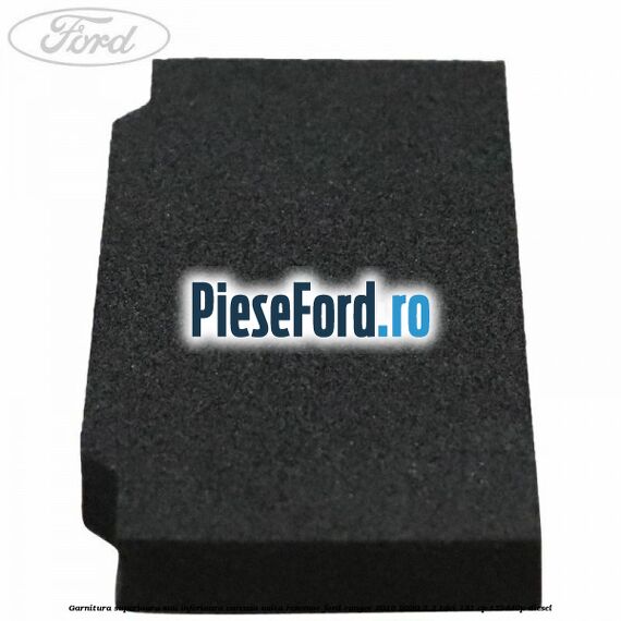 Garnitura superioara sau inferioara carcasa usita rezervor Ford Ranger 2016-2020 2.2 TDCi 131 cp T22DD0P diesel