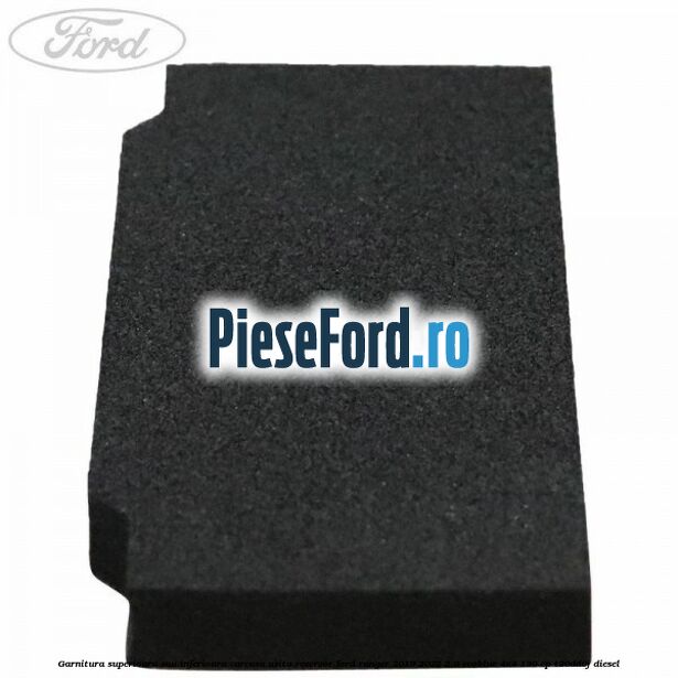 Garnitura superioara sau inferioara carcasa usita rezervor Ford Ranger 2019-2022 2.0 EcoBlue 4x4 130 cp T20DD0J diesel