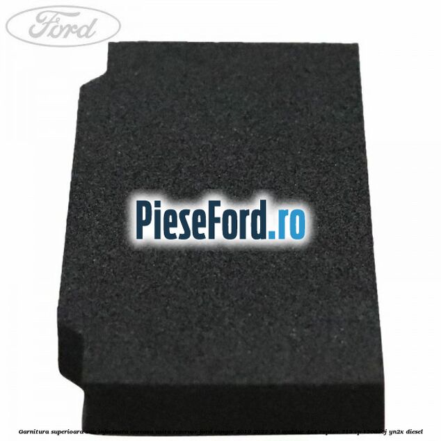 Garnitura superioara sau inferioara carcasa usita rezervor Ford Ranger 2019-2022 2.0 EcoBlue 4x4 Raptor 213 cp T20DD0J, YN2X diesel