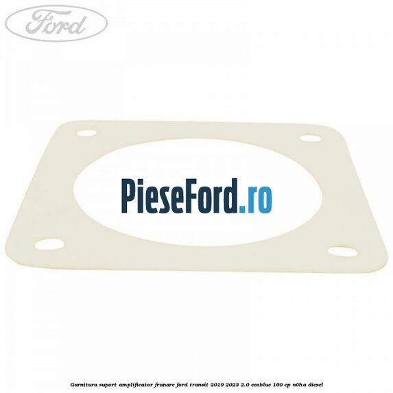 Garnitura suport amplificator franare Ford Transit 2019-2023 2.0 EcoBlue 160 cp N0HA diesel