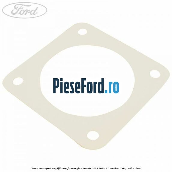 Garnitura suport amplificator franare Ford Transit 2019-2023 2.0 EcoBlue 160 cp N0HA diesel