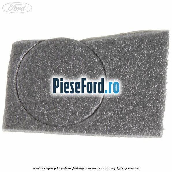 Garnitura suport grila proiector Ford Kuga 2008-2012 2.5 4x4 200 cp HYDB, HYDC benzina