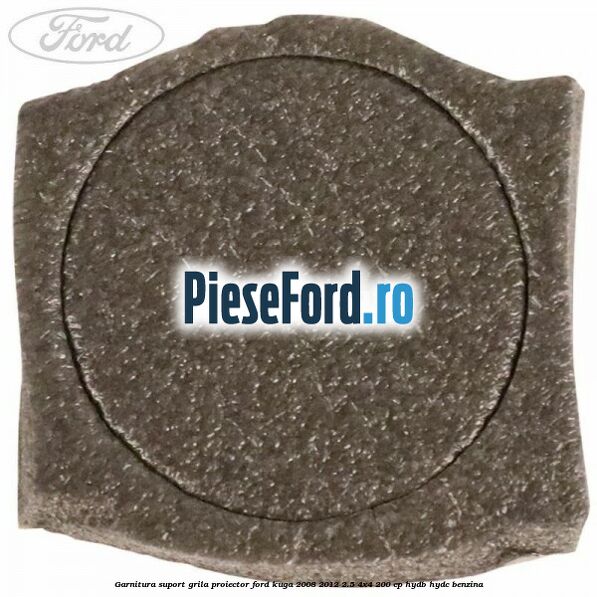 Garnitura suport grila proiector Ford Kuga 2008-2012 2.5 4x4 200 cp HYDB, HYDC benzina