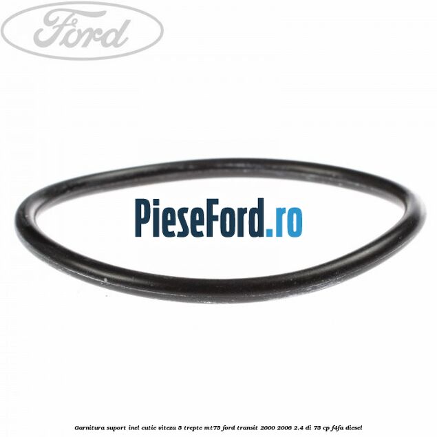 Garnitura suport inel cutie viteza 5 trepte MT75 Ford Transit 2000-2006 2.4 DI 75 cp F4FA diesel