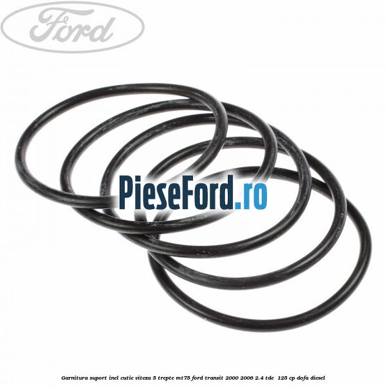 Garnitura suport inel cutie viteza 5 trepte MT75 Ford Transit 2000-2006 2.4 TDE  125 cp DOFA diesel