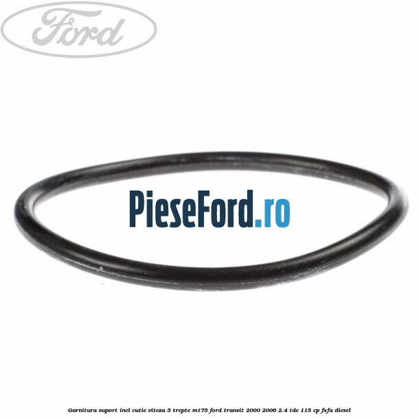 Garnitura suport inel cutie viteza 5 trepte MT75 Ford Transit 2000-2006 2.4 TDE 115 cp FXFA diesel