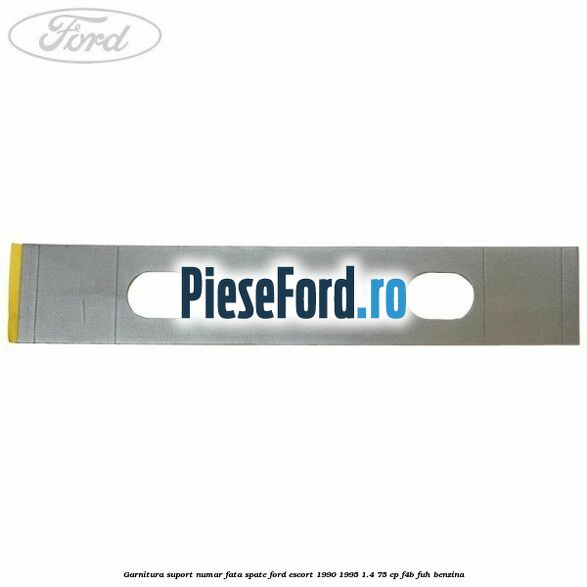 Garnitura suport numar fata/spate Ford Escort 1990-1995 1.4 75 cp F4B, FUH benzina