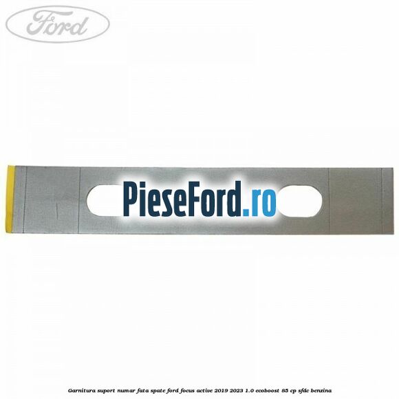 Garnitura suport numar fata/spate Ford Focus Active 2019-2023 1.0 EcoBoost 85 cp