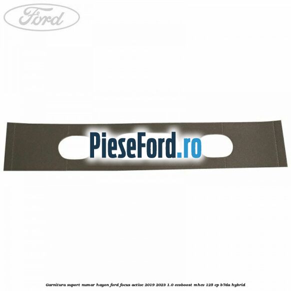 Garnitura suport numar hayon Ford Focus Active 2019-2023 1.0 EcoBoost mHEV 125 cp Garnitura suport numar hayon Ford Focus Active 2019-2023 1.0 EcoBoost mHEV 125 cp B7DA Hybrid