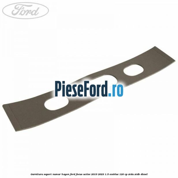 Garnitura suport numar hayon Ford Focus Active 2019-2023 1.5 EcoBlue 120 cp ZTDA, ZTDB diesel