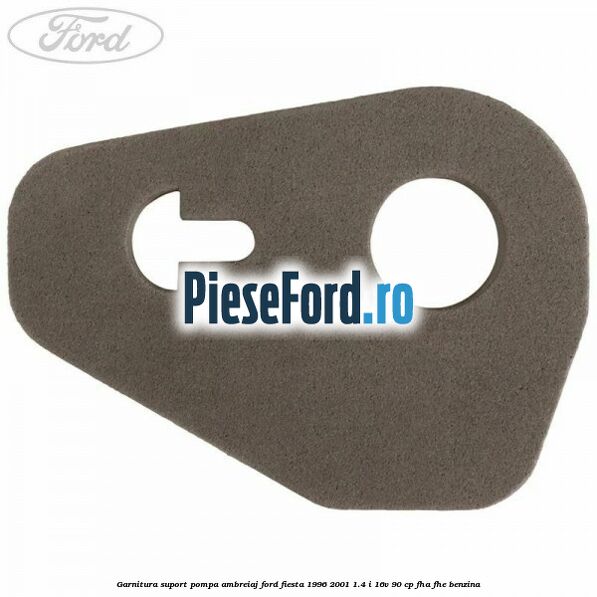 Garnitura suport pompa ambreiaj Ford Fiesta 1996-2001 1.4 i 16V 90 cp FHA, FHE benzina