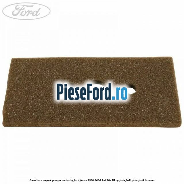 Garnitura suport pompa ambreiaj Ford Focus 1998-2004 1.4 16V 75 cp FXDA, FXDB, FXDC, FXDD benzina