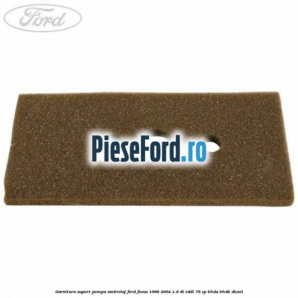 Garnitura suport pompa ambreiaj Ford Focus 1998-2004 1.8 DI/TDDi 75 cp Garnitura suport pompa ambreiaj Ford Focus 1998-2004 1.8 DI/TDDi 75 cp BHDA, BHDB diesel