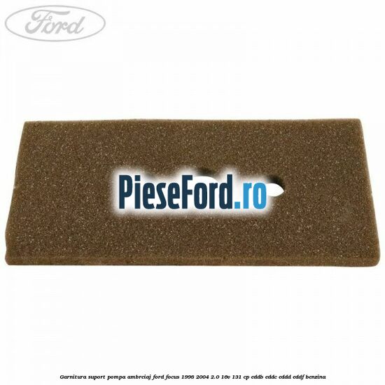 Garnitura suport pompa ambreiaj Ford Focus 1998-2004 2.0 16V 131 cp EDDB, EDDC, EDDD, EDDF benzina