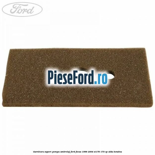 Garnitura suport pompa ambreiaj Ford Focus 1998-2004 ST170 173 cp Garnitura suport pompa ambreiaj Ford Focus 1998-2004 ST170 173 cp ALDA benzina