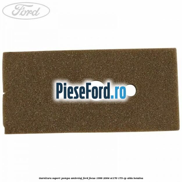 Garnitura suport pompa ambreiaj Ford Focus 1998-2004 ST170 173 cp Garnitura suport pompa ambreiaj Ford Focus 1998-2004 ST170 173 cp ALDA benzina