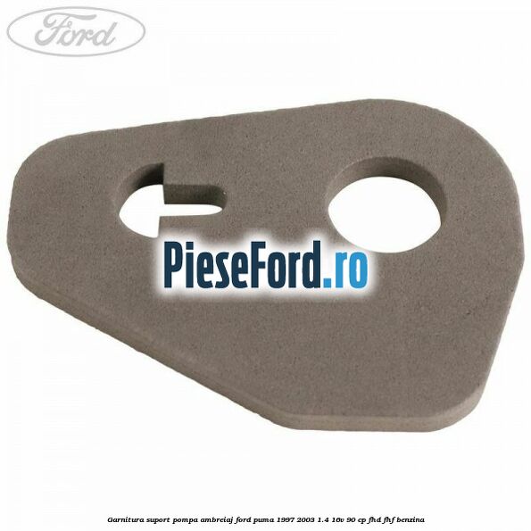 Garnitura suport pompa ambreiaj Ford Puma 1997-2003 1.4 16V 90 cp FHD, FHF benzina