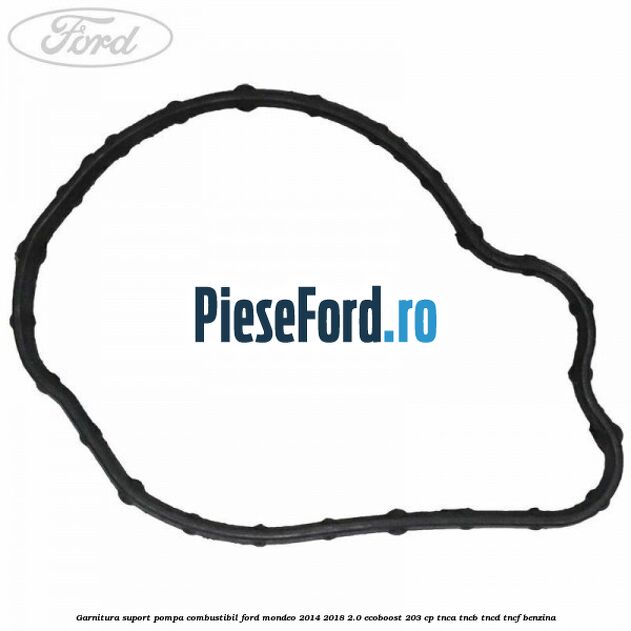 Garnitura suport pompa combustibil Ford Mondeo 2014-2018 2.0 EcoBoost 203 cp TNCA, TNCB, TNCD, TNCF benzina