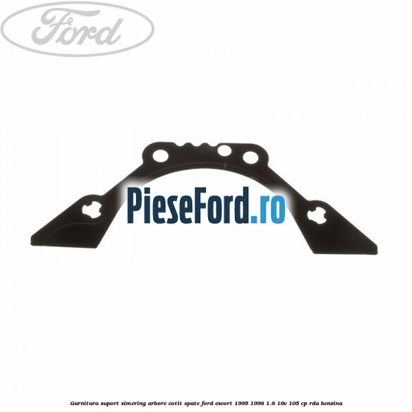 Garnitura suport simering arbore cotit spate Ford Escort 1995-1998 1.8 16V 105 cp RDA benzina