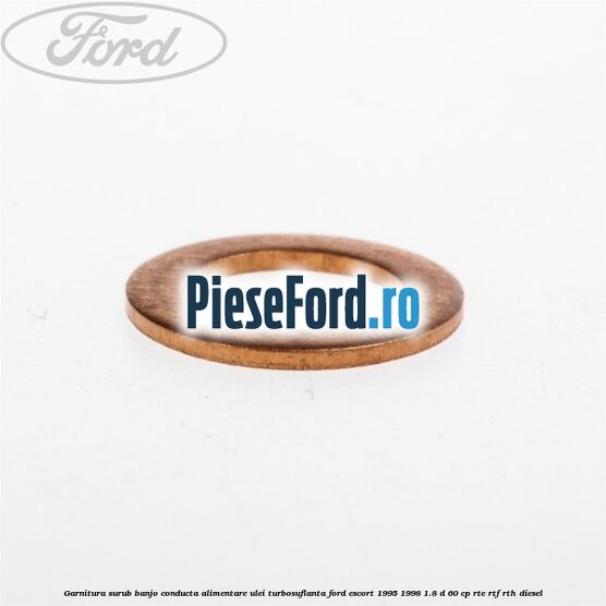 Garnitura surub banjo conducta alimentare ulei turbosuflanta Ford Escort 1995-1998 1.8 D 60 cp RTE, RTF, RTH diesel