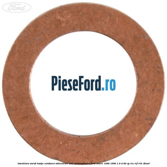 Garnitura surub banjo conducta alimentare ulei turbosuflanta Ford Escort 1995-1998 1.8 D 60 cp RTE, RTF, RTH diesel
