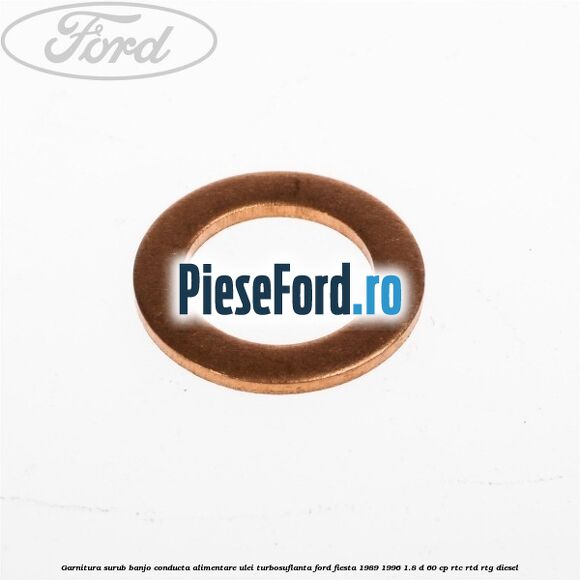 Garnitura surub banjo conducta alimentare ulei turbosuflanta Ford Fiesta 1989-1996 1.8 D 60 cp Garnitura surub banjo conducta alimentare ulei turbosuflanta Ford Fiesta 1989-1996 1.8 D 60 cp RTC, RTD, RTG diesel