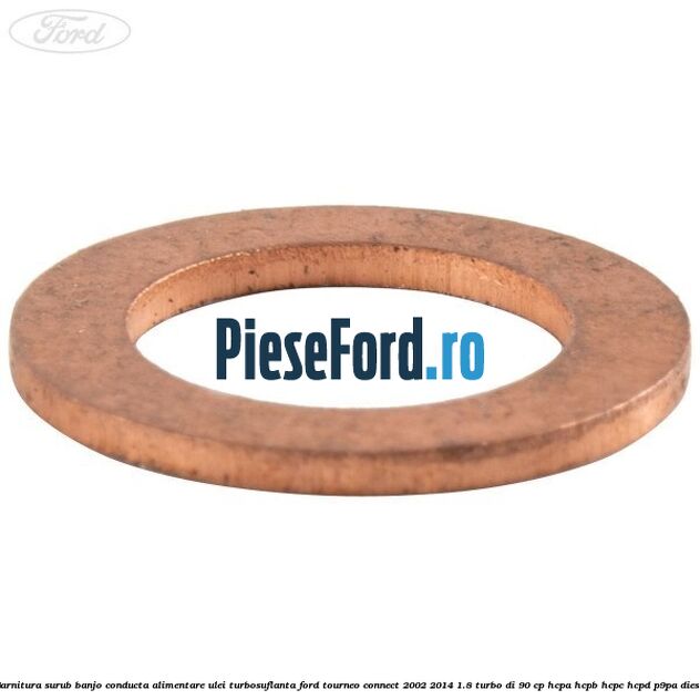Garnitura surub banjo conducta alimentare ulei turbosuflanta Ford Tourneo Connect 2002-2014 1.8 Turbo Di 90 cp HCPA, HCPB, HCPC, HCPD, P9PA diesel