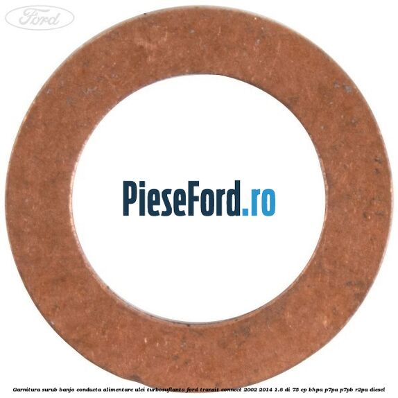 Garnitura surub banjo conducta alimentare ulei turbosuflanta Ford Transit Connect 2002-2014 1.8 Di 75 cp BHPA, P7PA, P7PB, R2PA diesel
