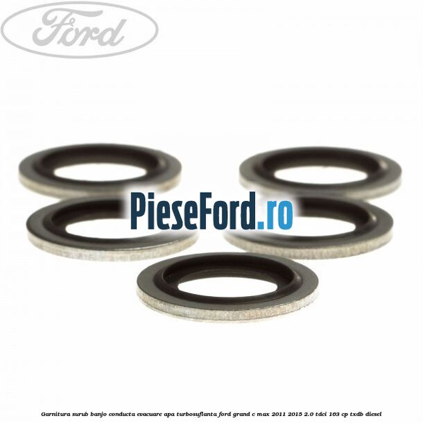 Garnitura surub banjo conducta evacuare apa turbosuflanta Ford Grand C-Max 2011-2015 2.0 TDCi 163 cp Garnitura surub banjo conducta evacuare apa turbosuflanta Ford Grand C-Max 2011-2015 2.0 TDCi 163 cp TXDB diesel