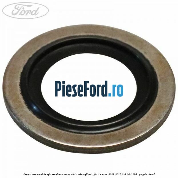 Garnitura surub banjo conducta retur ulei turbosuflanta Ford C-Max 2011-2015 2.0 TDCi 115 cp Garnitura surub banjo conducta retur ulei turbosuflanta Ford C-Max 2011-2015 2.0 TDCi 115 cp TYDA diesel