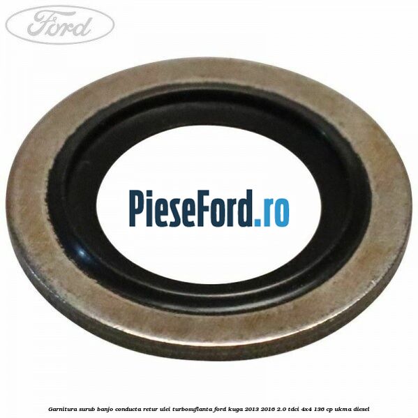 Garnitura surub banjo conducta retur ulei turbosuflanta Ford Kuga 2013-2016 2.0 TDCi 4x4 136 cp Garnitura surub banjo conducta retur ulei turbosuflanta Ford Kuga 2013-2016 2.0 TDCi 4x4 136 cp UKMA diesel