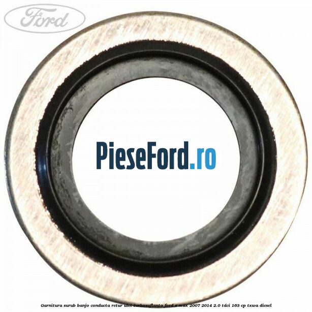 Garnitura surub banjo conducta retur ulei turbosuflanta Ford S-Max 2007-2014 2.0 TDCi 163 cp TXWA diesel