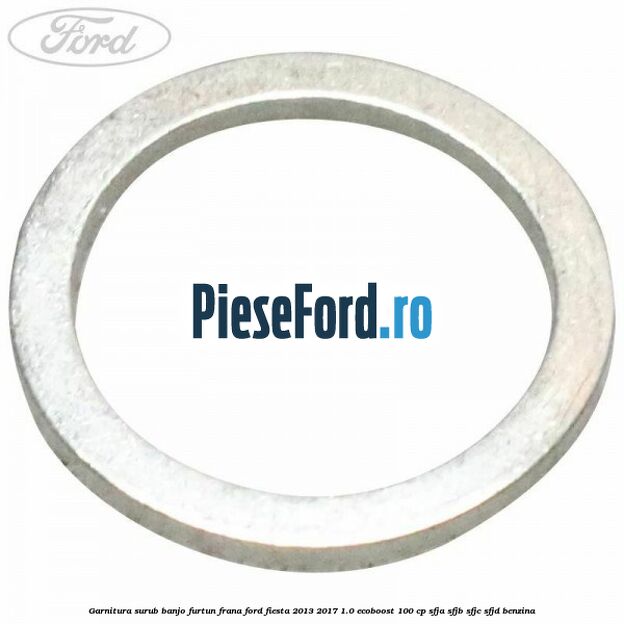 Garnitura surub banjo furtun frana Ford Fiesta 2013-2017 1.0 EcoBoost 100 cp Garnitura surub banjo furtun frana Ford Fiesta 2013-2017 1.0 EcoBoost 100 cp SFJA, SFJB, SFJC, SFJD benzina