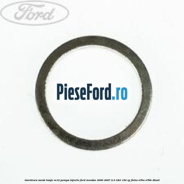 Garnitura surub banjo M12 pompa injectie Ford Mondeo 2000-2007 2.0 TDCi 130 cp Garnitura surub banjo M12 pompa injectie Ford Mondeo 2000-2007 2.0 TDCi 130 cp FMBA, N7BA, N7BB diesel
