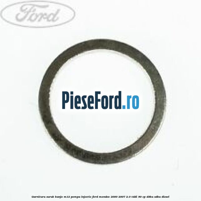 Garnitura surub banjo M12 pompa injectie Ford Mondeo 2000-2007 2.0 TDDI 90 cp D5BA, SDBA diesel