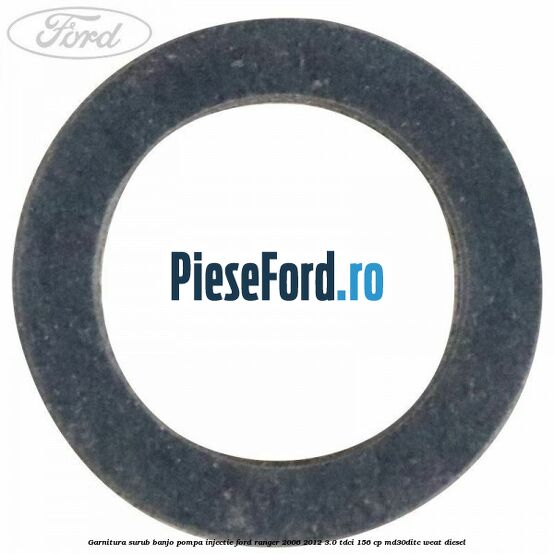 Garnitura surub banjo pompa injectie Ford Ranger 2006-2012 3.0 TDCi 156 cp MD30DITC, WEAT diesel