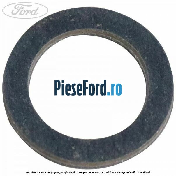 Garnitura surub banjo pompa injectie Ford Ranger 2006-2012 3.0 TDCi 4x4 156 cp MD30DITC, WEC diesel