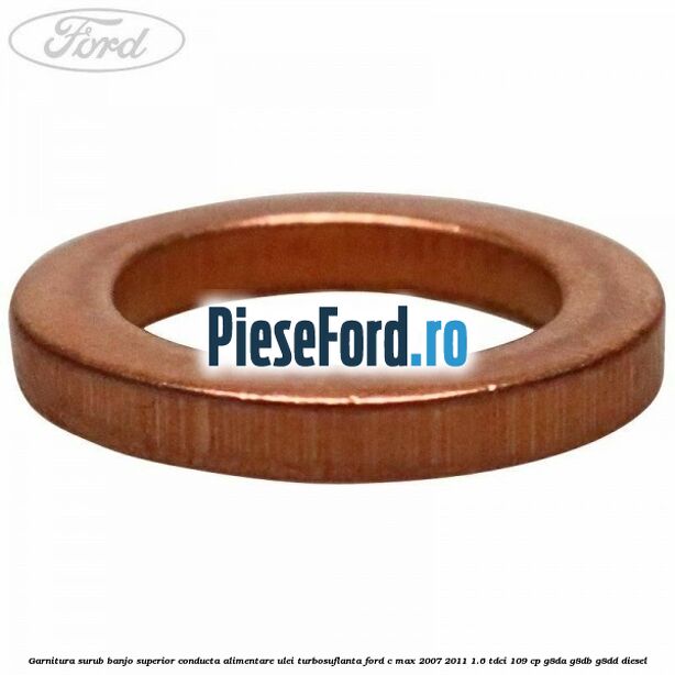 Garnitura surub banjo superior conducta alimentare ulei turbosuflanta Ford C-Max 2007-2011 1.6 TDCi 109 cp G8DA, G8DB, G8DD diesel