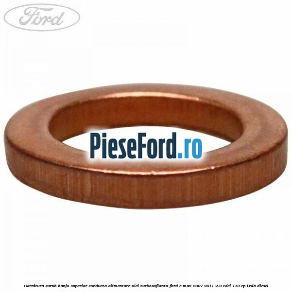 Garnitura surub banjo superior conducta alimentare ulei turbosuflanta Ford C-Max 2007-2011 2.0 TDCi 110 cp IXDA diesel