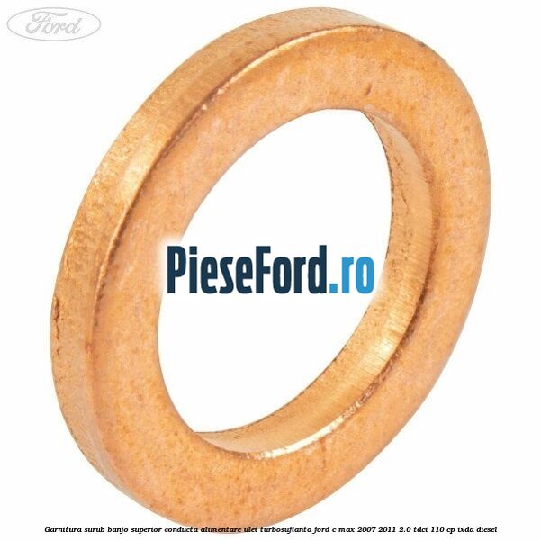 Garnitura surub banjo superior conducta alimentare ulei turbosuflanta Ford C-Max 2007-2011 2.0 TDCi 110 cp IXDA diesel