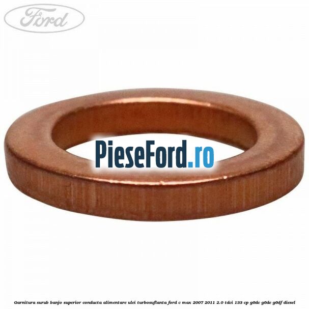 Garnitura surub banjo superior conducta alimentare ulei turbosuflanta Ford C-Max 2007-2011 2.0 TDCi 133 cp G6DC, G6DE, G6DF diesel