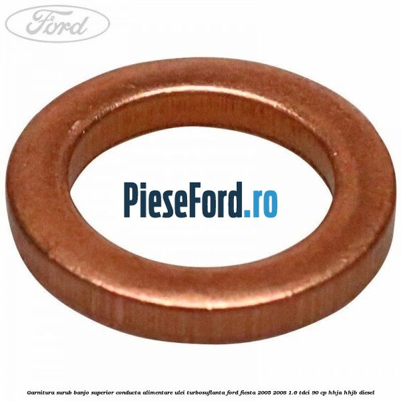 Garnitura surub banjo superior conducta alimentare ulei turbosuflanta Ford Fiesta 2005-2008 1.6 TDCi 90 cp HHJA, HHJB diesel