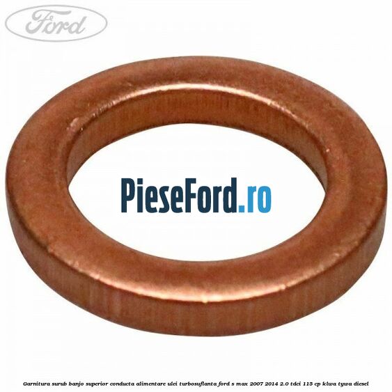 Garnitura surub banjo superior conducta alimentare ulei turbosuflanta Ford S-Max 2007-2014 2.0 TDCi 115 cp KLWA, TYWA diesel