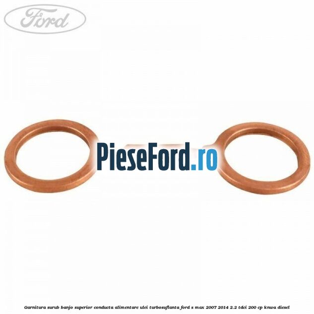 Garnitura surub banjo superior conducta alimentare ulei turbosuflanta Ford S-Max 2007-2014 2.2 TDCi 200 cp KNWA diesel