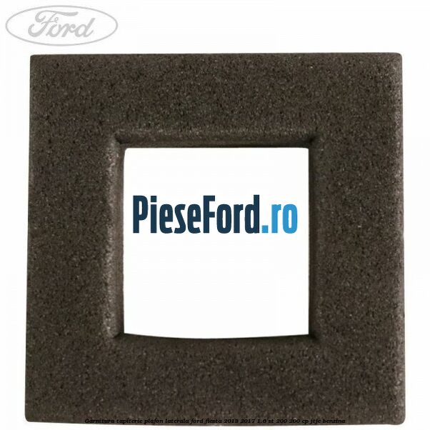 Garnitura tapiterie plafon laterala Ford Fiesta 2013-2017 1.6 ST 200 200 cp JTJC benzina