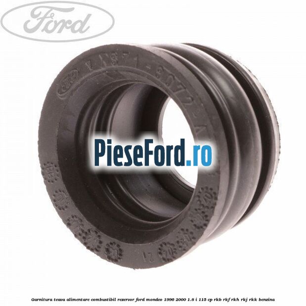 Garnitura teava alimentare combustibil rezervor Ford Mondeo 1996-2000 1.8 i 115 cp RKB, RKF, RKH, RKJ, RKK benzina