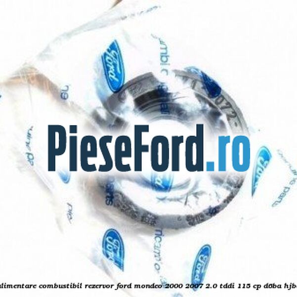 Garnitura teava alimentare combustibil rezervor Ford Mondeo 2000-2007 2.0 TDDI 115 cp D6BA, HJBA, HJBB, HJBC diesel