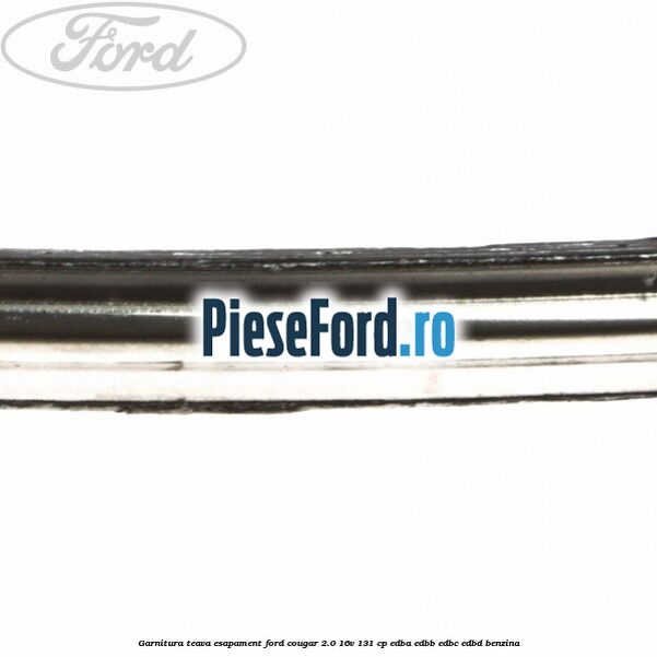 Garnitura teava esapament Ford Cougar 2.0 16V 131 cp Garnitura teava esapament Ford Cougar 2.0 16V 131 cp EDBA, EDBB, EDBC, EDBD benzina